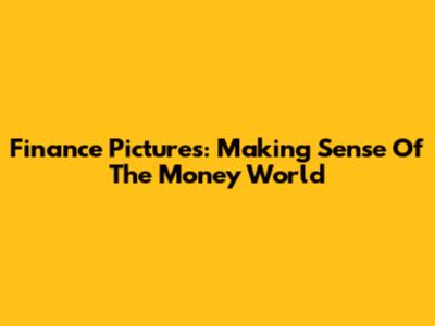 Finance Pictures: Making Sense Of The Money World