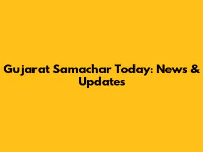 Gujarat Samachar Today: News & Updates
