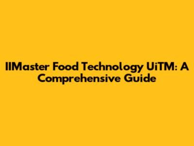 IIMaster Food Technology UiTM: A Comprehensive Guide