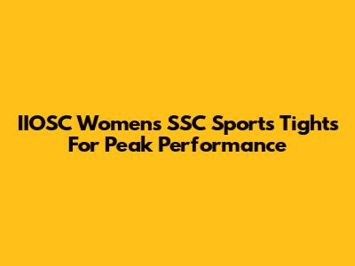 IIOSC Women's SSC Sports Tights For Peak Performance