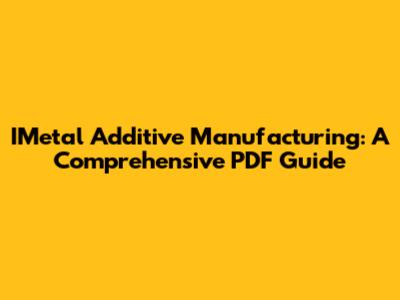 IMetal Additive Manufacturing: A Comprehensive PDF Guide