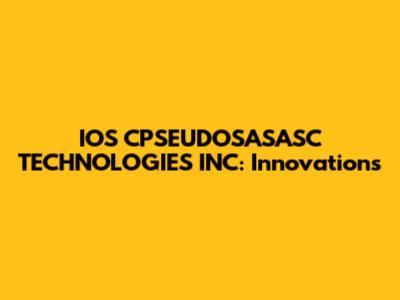 IOS CPSEUDOSASASC TECHNOLOGIES INC: Innovations