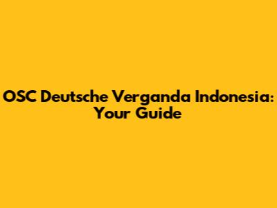 OSC Deutsche Verganda Indonesia: Your Guide