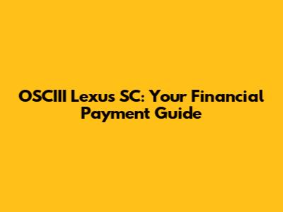 OSCIII Lexus SC: Your Financial Payment Guide