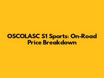 OSCOLASC S1 Sports: On-Road Price Breakdown