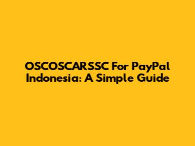 OSCOSCARSSC For PayPal Indonesia: A Simple Guide