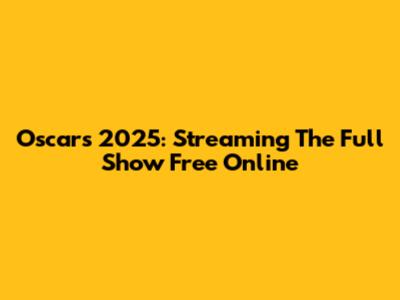 Oscars 2025: Streaming The Full Show Free Online