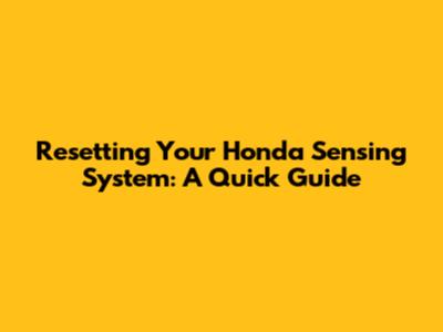 Resetting Your Honda Sensing System: A Quick Guide