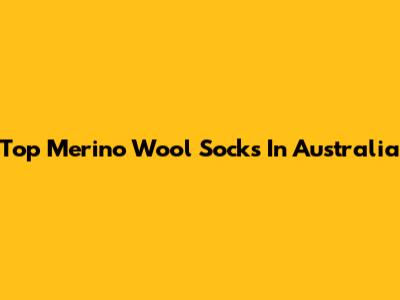 Top Merino Wool Socks In Australia